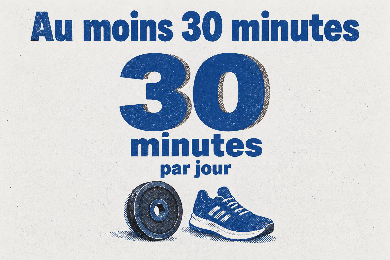 Pour l’endurance, le repère est d’au moins 30 minutes par jour.